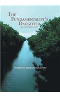 Fundamentalist's Daughter, An American Story