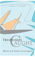 Trespassers Caught: Maud and Emma Investigate