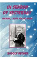 In Search of Yesterday: Mamma, I Hate You No More