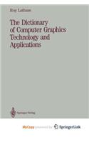 The Dictionary of Computer Graphics Technology and Applications