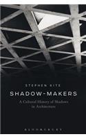 Shadow-Makers: A Cultural History of Shadows in Architecture