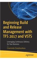 Beginning Build and Release Management with TFS 2017 and VSTS