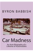 Car Madness: An Auto Biography of a Lifetime of Automobiles