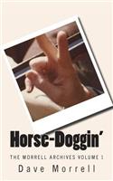 Horse-Doggin': The Morrell Archives Volume 1