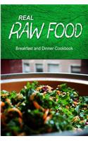 Real Raw Food - Breakfast and Dinner Cookbook