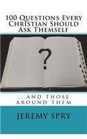 100 Questions Every Christian Should Ask Themself