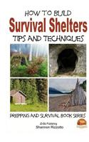 How to Build Survival Shelters - Tips and Techniques: (English)