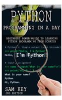 Python Programming in a Day: Beginners Power Guide to Learning Python Programming from Scratch