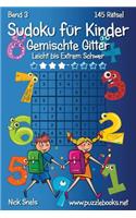 Sudoku für Kinder Gemischte Gitter - Leicht bis Extrem Schwer - Band 3 - 145 Rätsel: (3 Sudoku Für Kinder)