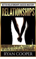Relationships: Better Relationships Success Mastery! Cultivate Loving, Intimate, Passionate, Long Lasting Love With Tips For Communication And Handling Dysfunction(English)