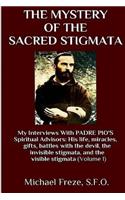 Mystery Of The Sacred Stigmata: My Interviews With PADRE PIO's Spiritual Advisors
