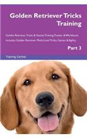 Golden Retriever Tricks Training Golden Retriever Tricks & Games Training Tracker & Workbook. Includes: Golden Retriever Multi-Level Tricks, Games & Agility. Part 3