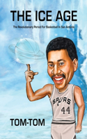 Ice Age: The Revolutionary Period For Basketball In San Antonio