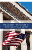 Bankruptcy Jurisprudence From the Supreme Court Second Edition