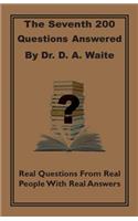 The Seventh 200 Questions Answerd By Dr. D. A. Waite