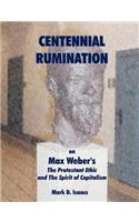 CENTENNIAL RUMINATION on Max Weber's 