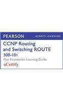 CCNP Routing and Switching Route 300-101 Pearson Ucertify Course and Foundation Learning Guide Bundle