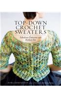 Top-Down Crochet Sweaters: Fabulous Patterns with Perfect Fit