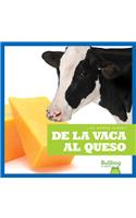 de la Vaca Al Queso (from Cow to Cheese)