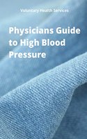 Physicians Guide to High Blood Pressure