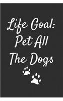 Life Goal Pet All The Dogs