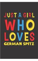 Just A Girl Who Loves German Spitz: A Nice Gift Idea For German Spitz Lovers Girl Women Lined Journal Notebook 6x9 120 Pages