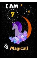 I am 7 & Magical Unicorn Journal: A Nice Gift Idea For Unicorn Lovers Funny Gifts Journal Lined Notebook.7 Year Old Birthday Gift for Girls!