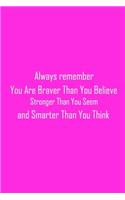 You Are Braver Than You Believe, motivational quote, You Are Braver notebook, 6x9 Journal (Diary, Notebook), Journal for awsome ideas, Lined Notebook/Journal, Composition Book