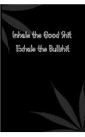 Inhale the Good Shit, Exhale the Bullshit