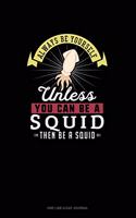 Always Be Yourself Unless You Can Be A Squid Then Be A Squid: One Line A Day Journal(273 One Line a Day Journal)