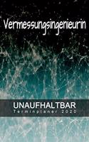 Vermessungsingenieurin - UNAUFHALTBAR - Terminplaner 2020: Organisator für Beruf und Studium - Inklusive Habit-Tracker und Bullet Journal zum erreichen deiner Ziele - Terminkalender - Taschenkalender - Jahre