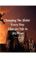 Changing The Habit Every Day Changes Life in 365 Days