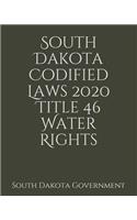 South Dakota Codified Laws 2020 Title 46 Water Rights