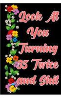 Look at you turning 35 Twice and shit: The Funniest Lined Journal for 70 years old Woman and Man, Snarky, Sarcastic Gag Gift for 70th birthday