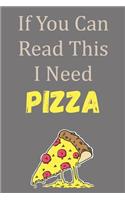 If You Can Read This I Need Pizza: Blank Lined Journal