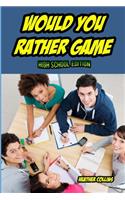 Would You Rather Game High School Edition