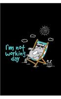 I'm not working day