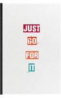 Just Go For It