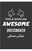 This Is What An Awesome Dressmaker Looks Like Notebook