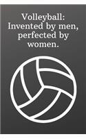 Volleyball Invented by men, perfected by women.: Blank Recipe Book to Write In-Sports Notebook - Personal Recipe Cook Book for Home - 120 Pages 6x9