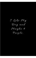 I Like My Dog and Maybe 4 People.