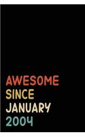 Awesome Since January 2004: Birthday Gift For Who Born in January 2004- Blank Lined Notebook And Journal - 6x9 Inch 120 Pages White Paper