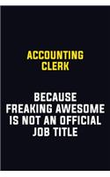 Accounting Clerk Because Freaking Awesome Is Not An Official Job Title