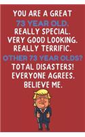 You Are A Great 73 Year Old Really Special Very Good Looking: 73 Year Old Birthday Gift Funny Journal / Notebook / Diary / Unique Greeting Card