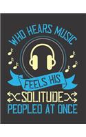 Who Hears Music, Feels His Solitude Peopled at Once: Blank Sheet Music Manuscript Paper/ Notebook for Musicians / Composition Book / Staff Paper - Lovely Designed Interior (8.5" x 11"), 100 Pages (Gift