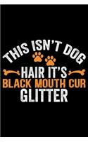 This Isn't Dog Hair It's Black Mouth Cur Glitter