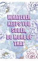 Whatever Keeps You Sober, Do More Of That