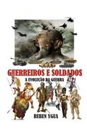 Guerreiros E Soldados: A Evolução Da Guerra