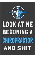 Look At Me Becoming a Chiropractor and Shit: Funny Chiropractic Student Journal Gift Lined Notebook