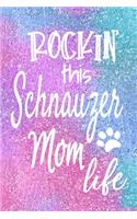 Rockin This Schnauzer Mom Life